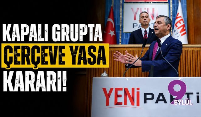 Kapalı grupta Çerçeve Yasa kararı!