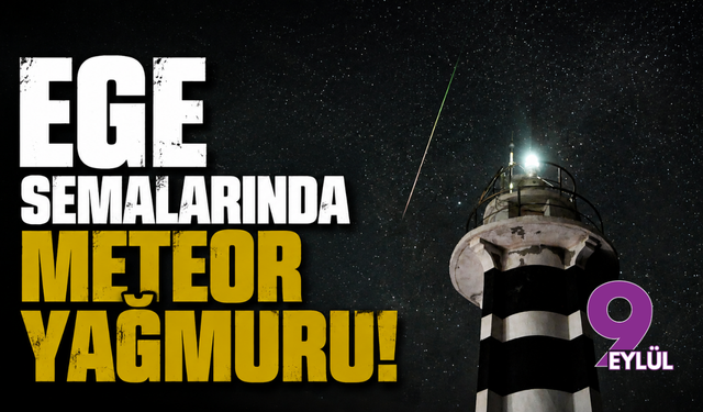 Ege semalarında meteor yağmuru