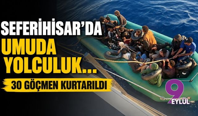 Seferihisar'da umuda yolculuk... 30 göçmen kurtarıldı
