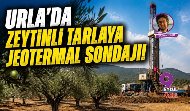 İzmir Urla'da zeytinli tarlaya jeotermal sondajı