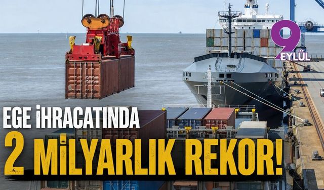 Ege ihracatında 2 milyarlık rekor!