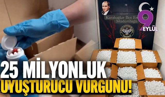 İzmir Karabağlar'da 25 milyon liralik uyuşturucu vurgunu!