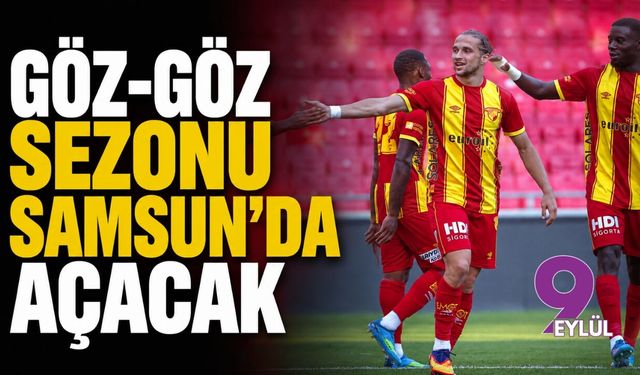 Göz-Göz sezonu Samsun'da açacak