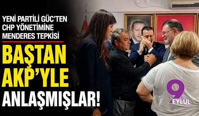 Yeni Partili Güç’ten CHP yönetimine Menderes tepkisi Baştan AKP’yle anlaşmışlar!