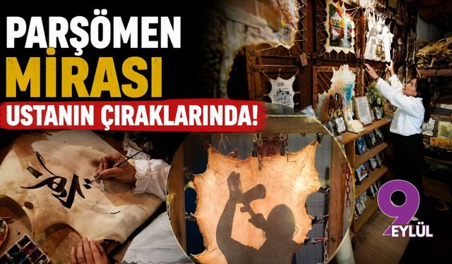 Parşömen mirası ustanın çıraklarında!