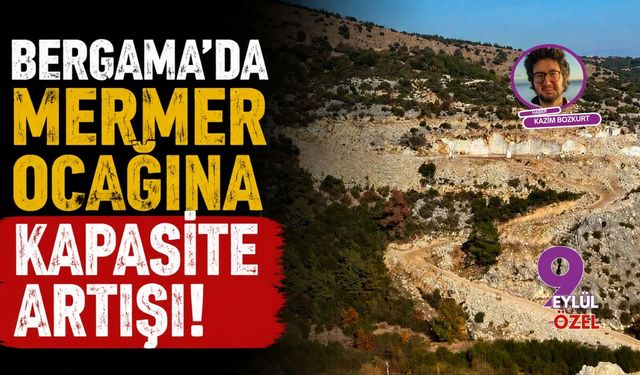 Bergama'da mermer ocağına kapasite artışı!