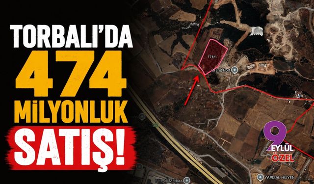 Torbalı'da 474 milyonluk satış!