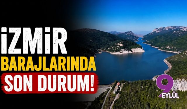 İzmir'in barajlarında son durum! İZSU İzmir baraj doluluk oranlarını paylaştı! 20 Ağustos 2026 baraj doluluk oranları