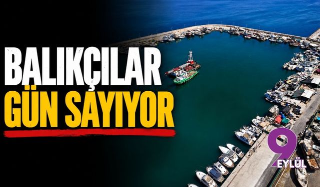 Balıkçılar gün sayıyor