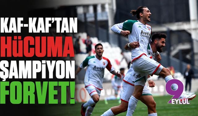 Kaf-Kaf’tan hücuma şampiyon forvet!
