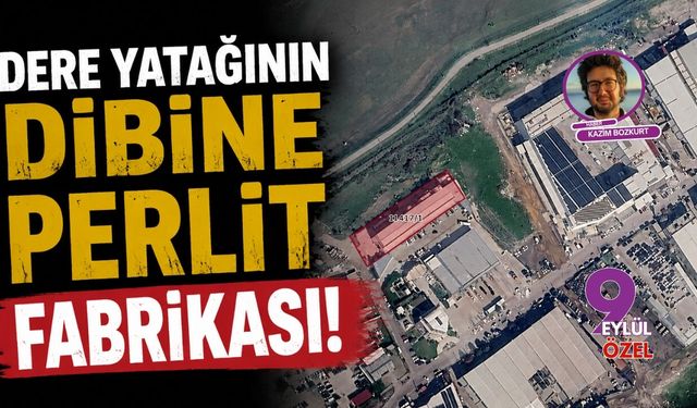 Gaziemir'de dere yatağının dibine perlit fabrikası!