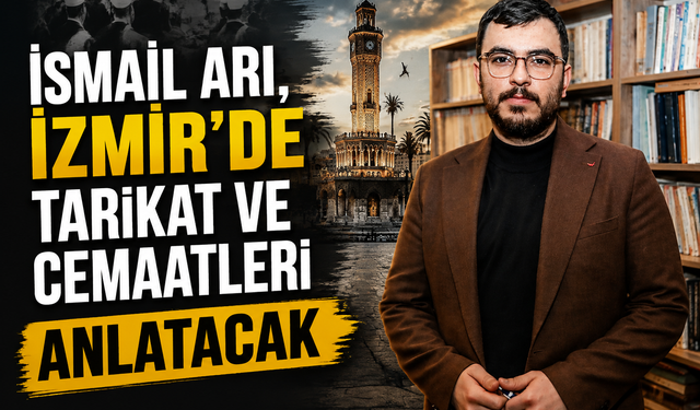 İsmail Arı, İzmir’de tarikat ve cemaatleri anlatacak