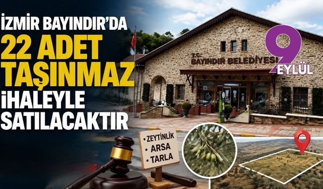 Bayındır Belediyesi 22 taşınmazı satışa çıkardı: İhale tarihi belli oldu