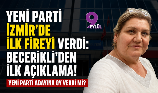 YENİ Parti İzmir'de ilk fireyi verdi: Becerikli’den ilk açıklamalar!