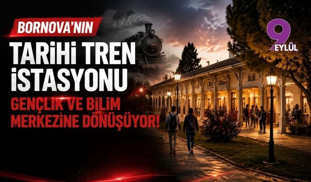Bornova’nın tarihi tren istasyonu gençlik ve bilim merkezine dönüşüyor