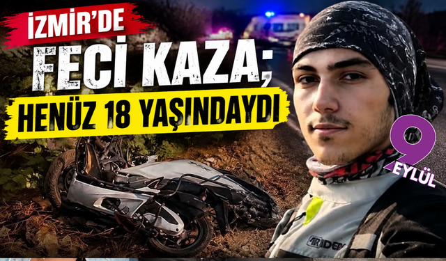 Tire’de acı kaza: 18 yaşındaki Kıvanç yaşamını yitirdi