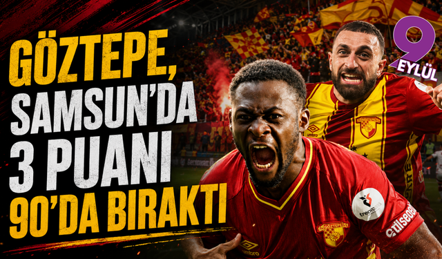 Göztepe, Samsun'da 3 puanı 90'da bıraktı: 3-3