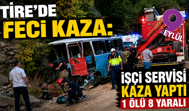 Tire’de emek dönüşü facia: 1 ölü, 2'si ağır 8 yaralı