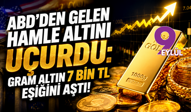 ABD'den gelen hamle altını uçurdu: Gram altın 7 bin TL eşiğini aştı!