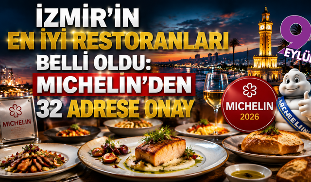 İzmir’in en iyi restoranları belli oldu: Michelin’den 32 adrese onay