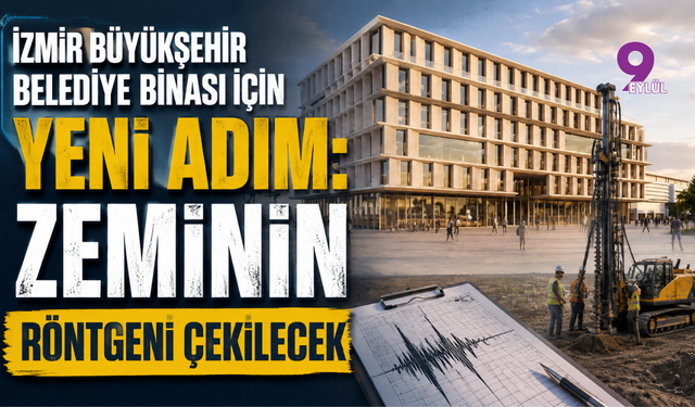 İzmir Büyükşehir Belediye Binası için yeni adım: Zeminin röntgeni çekilecek
