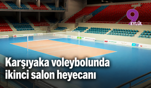Karşıyaka voleybolunda ikinci salon heyecanı