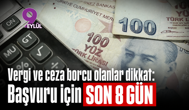 Vergi ve ceza borcu olanlar dikkat: Başvuru için son 8 gün