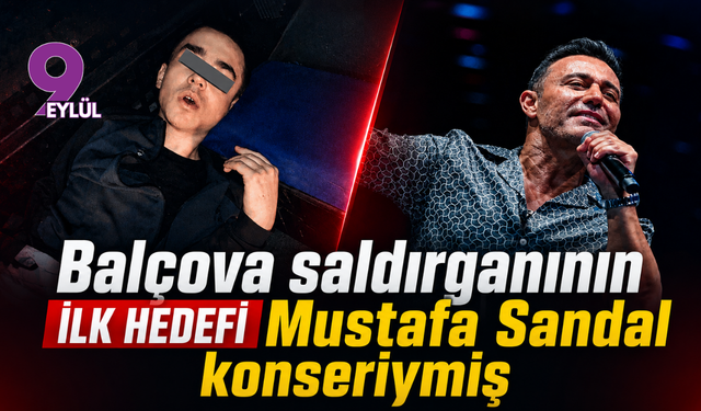 Balçova saldırganının ilk hedefi Mustafa Sandal konseriymiş