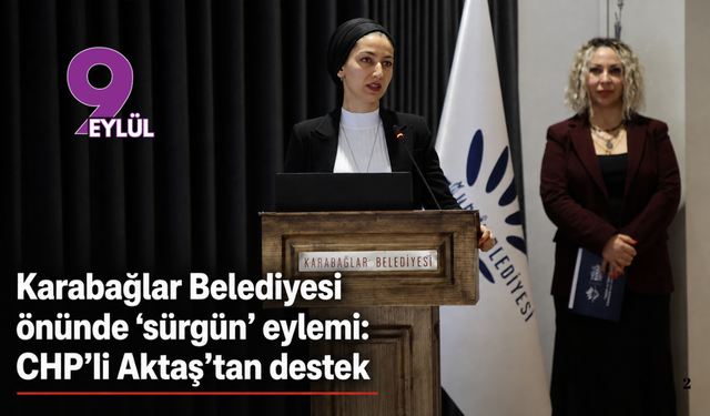 Karabağlar Belediyesi önünde ‘sürgün’ eylemi: CHP’li Aktaş’tan destek