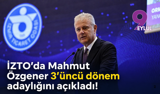 İZTO’da Mahmut Özgener 3’üncü dönem adaylığını açıkladı