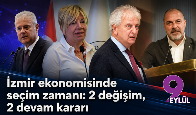 İzmir ekonomisinde seçim zamanı: 2 değişim, 2 devam kararı