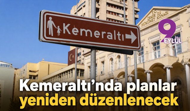 Kemeraltı’nda planlar yeniden düzenlenecek