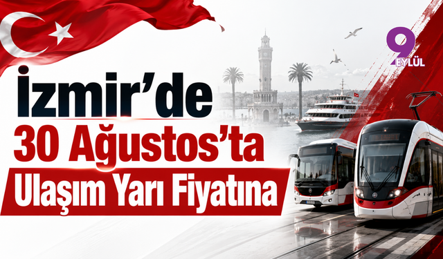 İzmir’de 30 Ağustos’ta Ulaşım Yarı Fiyatına