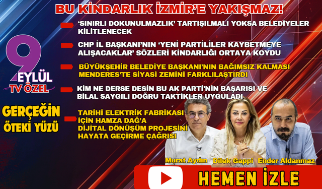 İzmir'in siyasi tarihine bu kindarlık yakışmaz!