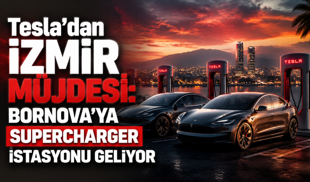 Tesla’dan İzmir Müjdesi: Bornova’ya Supercharger İstasyonu Geliyor