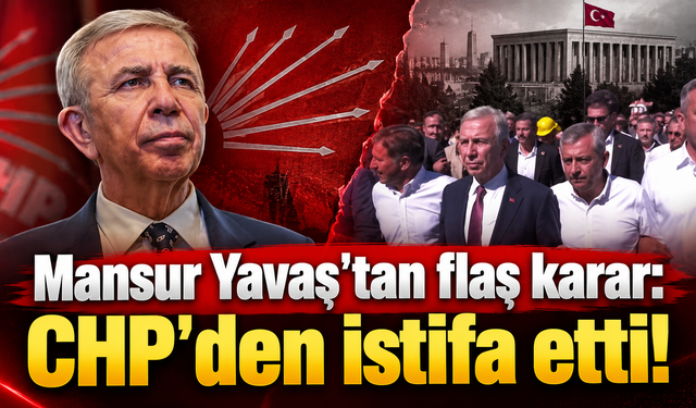 Mansur Yavaş'tan flaş karar: CHP'den istifa etti!