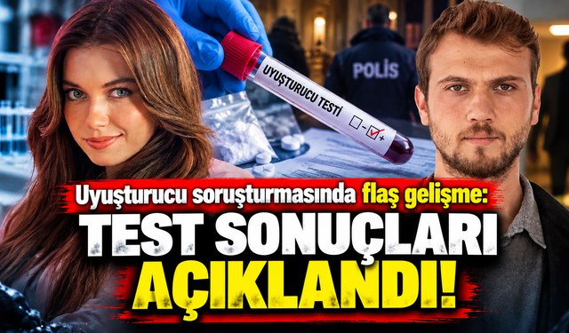 Uyuşturucu soruşturmasında flaş gelişme: Test sonuçları açıklandı!