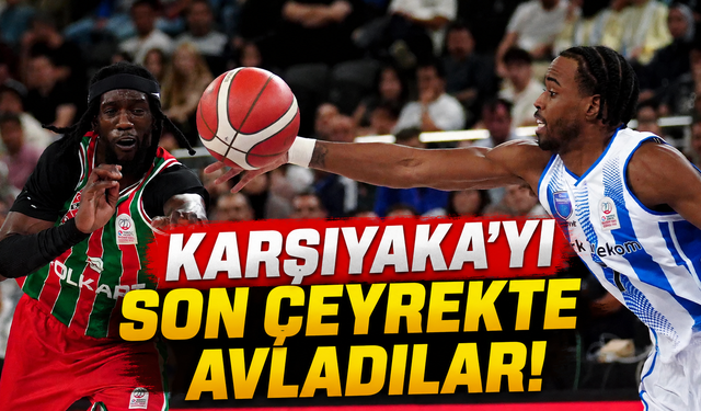 Karşıyaka'yı son çeyrekte avladılar!