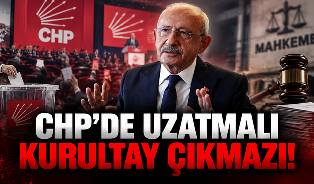 CHP’de uzatmalı kurultay çıkmazı!