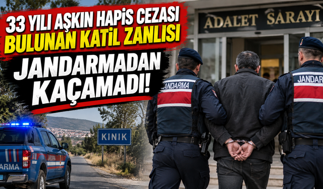 33 yılı aşkın hapis cezası bulunan katil zanlısı jandarmadan kaçamadı!