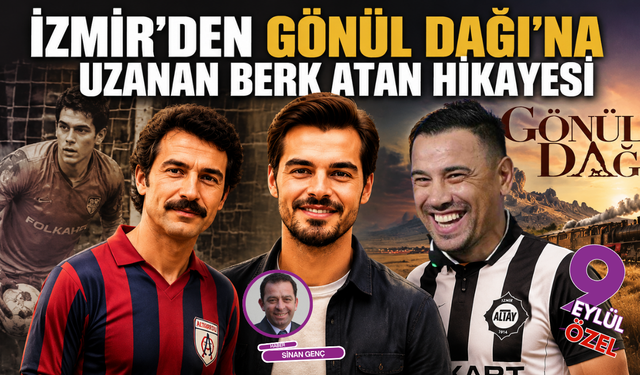 Kaleden setlerin zirvesine: Berk Atan’ın futboldan oyunculuğa uzanan İzmir hikayesi