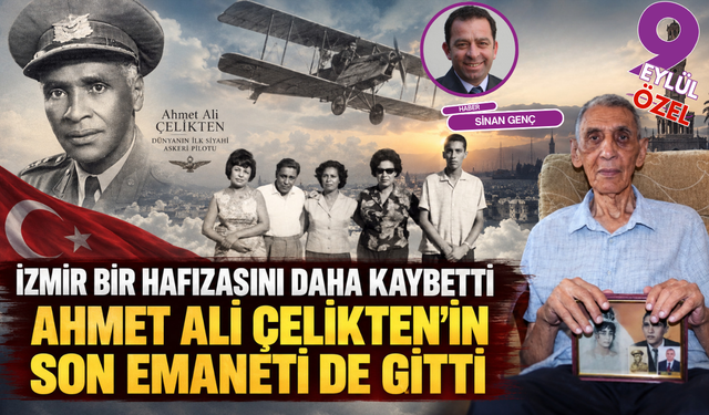 İzmir bir hafızasını daha kaybetti: Ahmet Ali Çelikten’in son emaneti de gitti