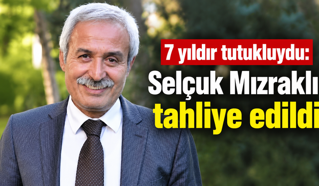 7 yıldır tutukluydu: Selçuk Mızraklı tahliye edildi