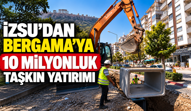 İZSU’dan Bergama’ya 10 milyonluk taşkın yatırımı