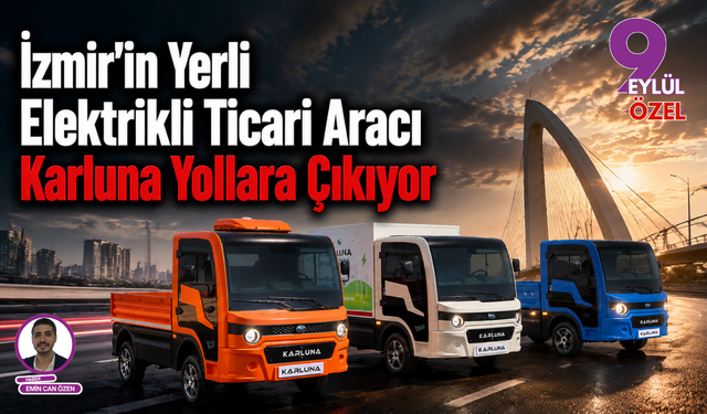İzmir’in Yerli Devrimi: Karluna Yollara Çıkıyor