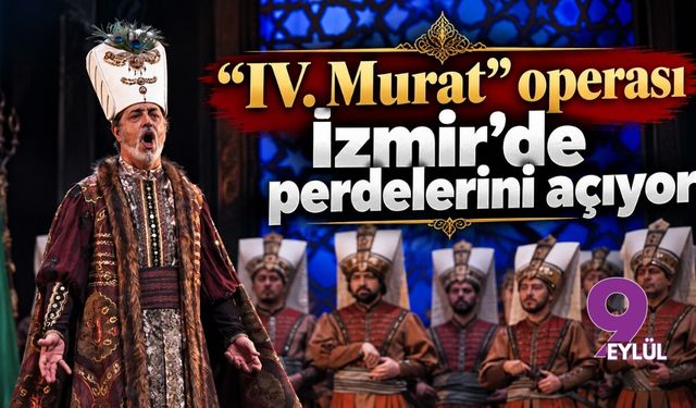 "IV. Murat" operası İzmir'de perdelerini açıyor