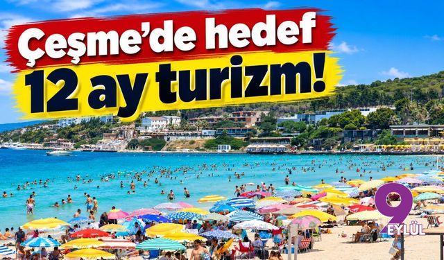 Çeşme’de hedef 12 ay turizm!