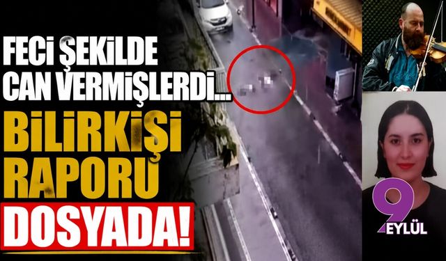 Feci şekilde can vermişlerdi... Bilirkişi raporu dosyada!