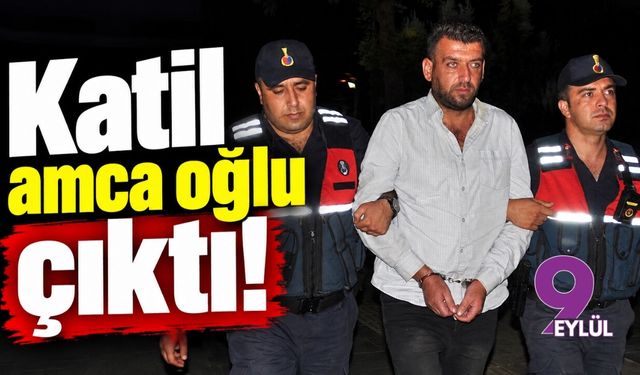 Katil amca oğlu çıktı!