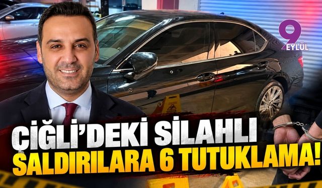 Çiğli'deki silahlı saldırılara 6 tutuklama!